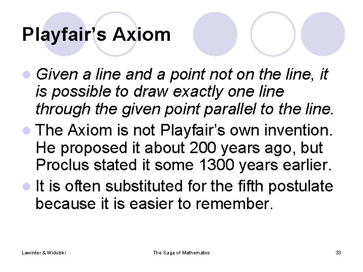 Playfair’s Axiom l Given a line and a point not on the line, it