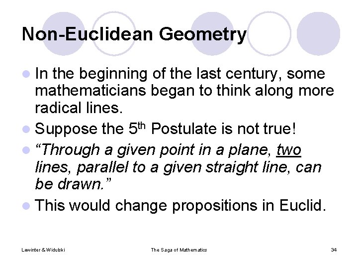 Non-Euclidean Geometry l In the beginning of the last century, some mathematicians began to