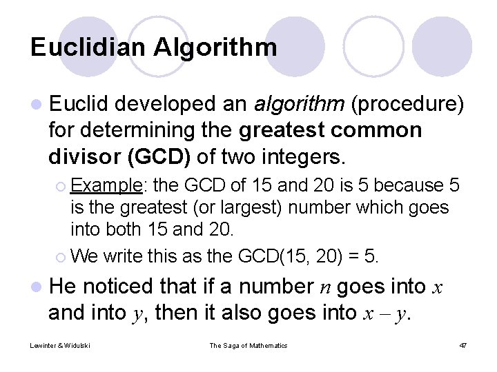 Euclidian Algorithm l Euclid developed an algorithm (procedure) for determining the greatest common divisor