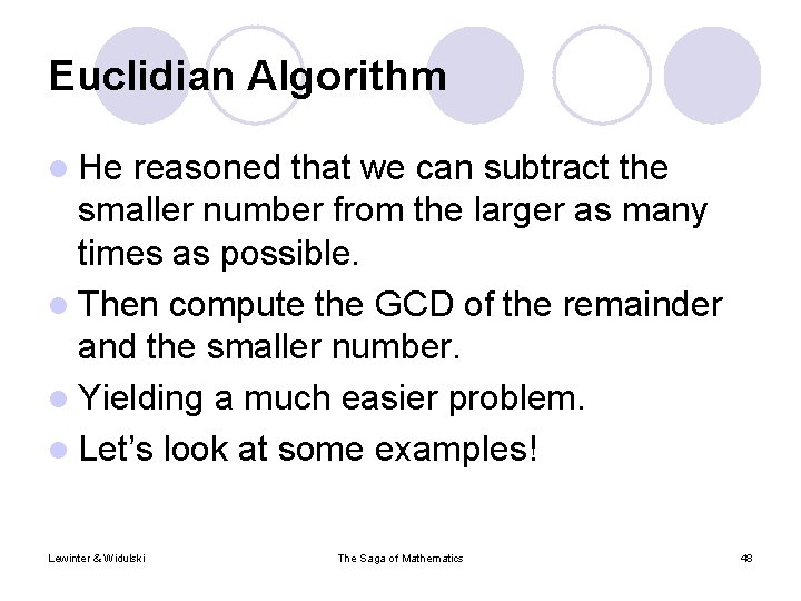 Euclidian Algorithm l He reasoned that we can subtract the smaller number from the