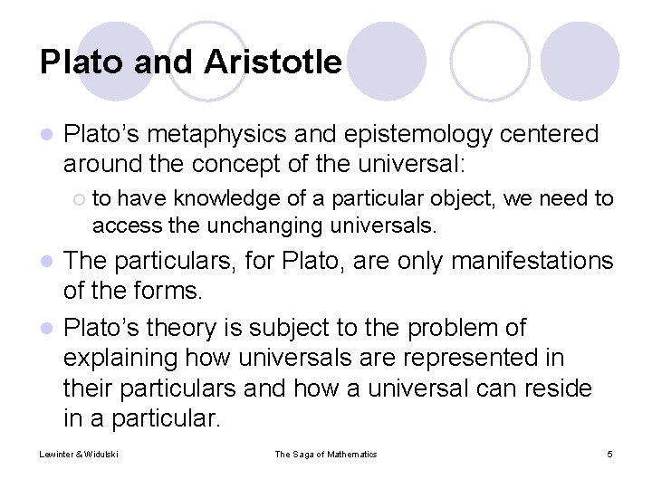 Plato and Aristotle l Plato’s metaphysics and epistemology centered around the concept of the