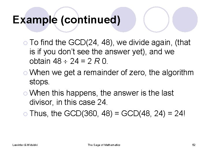 Example (continued) ¡ To find the GCD(24, 48), we divide again, (that is if