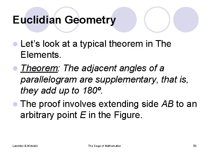 Euclidian Geometry l Let’s look at a typical theorem in The Elements. l Theorem: