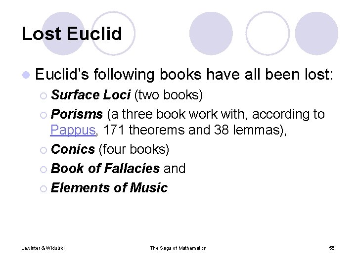 Lost Euclid l Euclid’s following books have all been lost: ¡ Surface Loci (two