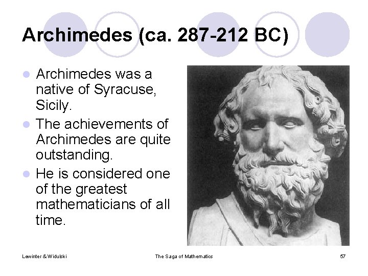 Archimedes (ca. 287 -212 BC) Archimedes was a native of Syracuse, Sicily. l The