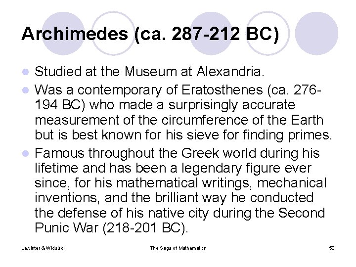 Archimedes (ca. 287 -212 BC) Studied at the Museum at Alexandria. l Was a