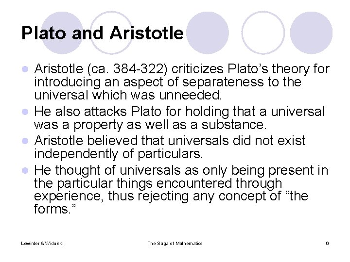 Plato and Aristotle (ca. 384 -322) criticizes Plato’s theory for introducing an aspect of