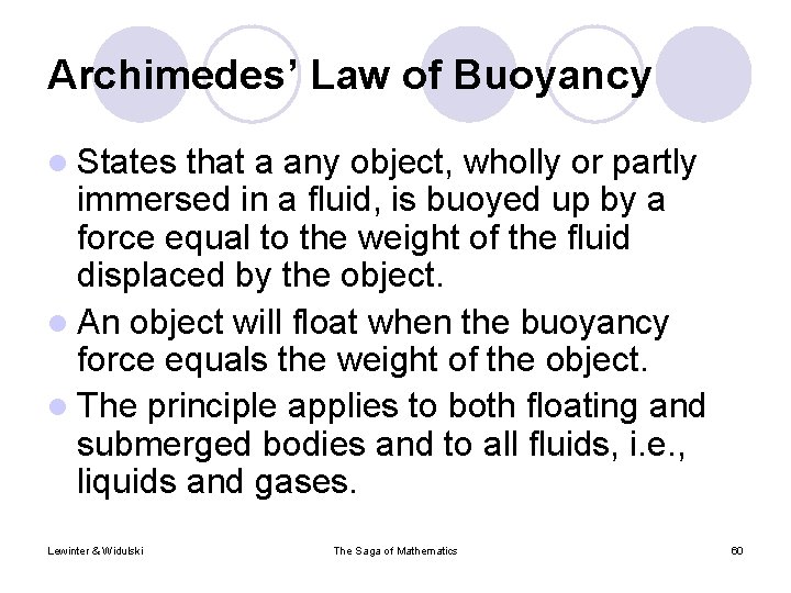 Archimedes’ Law of Buoyancy l States that a any object, wholly or partly immersed