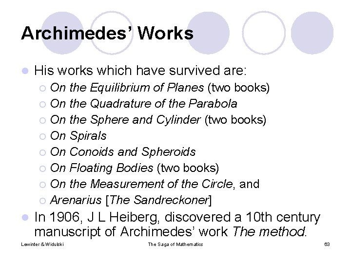 Archimedes’ Works l His works which have survived are: On the Equilibrium of Planes