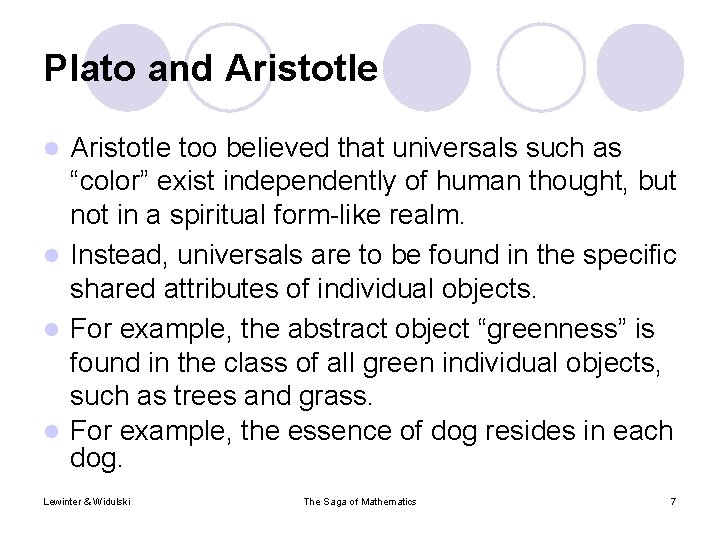 Plato and Aristotle too believed that universals such as “color” exist independently of human