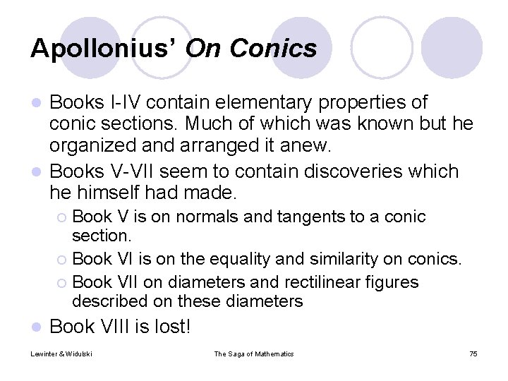 Apollonius’ On Conics Books I-IV contain elementary properties of conic sections. Much of which