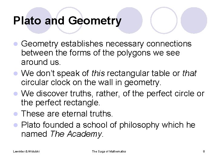 Plato and Geometry l l l Geometry establishes necessary connections between the forms of