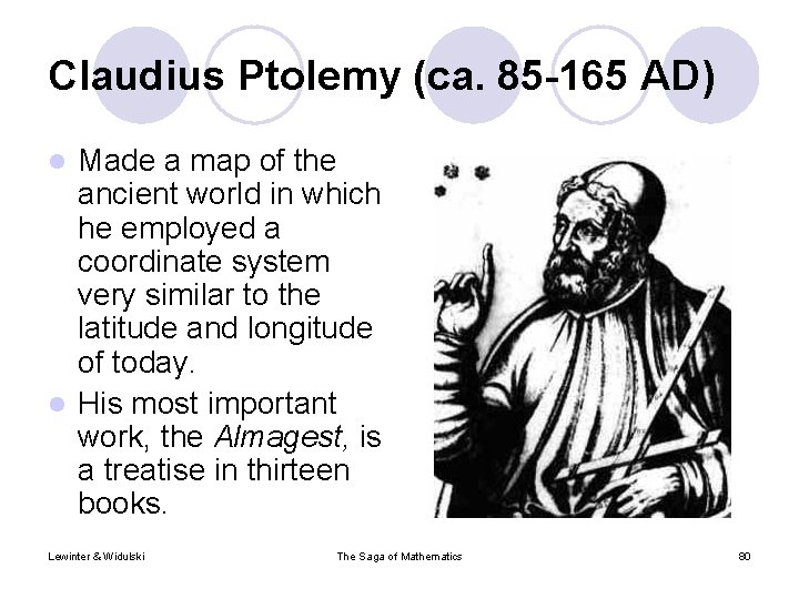 Claudius Ptolemy (ca. 85 -165 AD) Made a map of the ancient world in