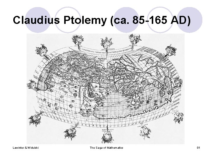 Claudius Ptolemy (ca. 85 -165 AD) Lewinter & Widulski The Saga of Mathematics 81