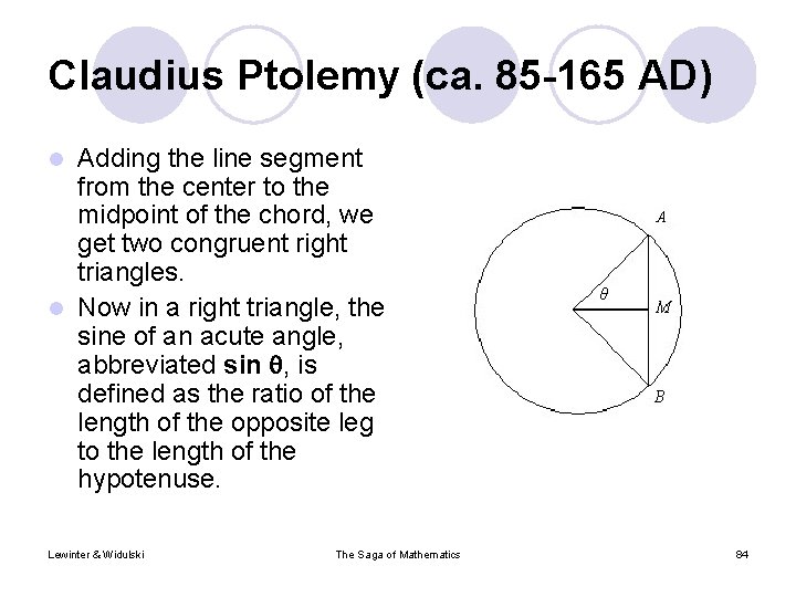 Claudius Ptolemy (ca. 85 -165 AD) Adding the line segment from the center to