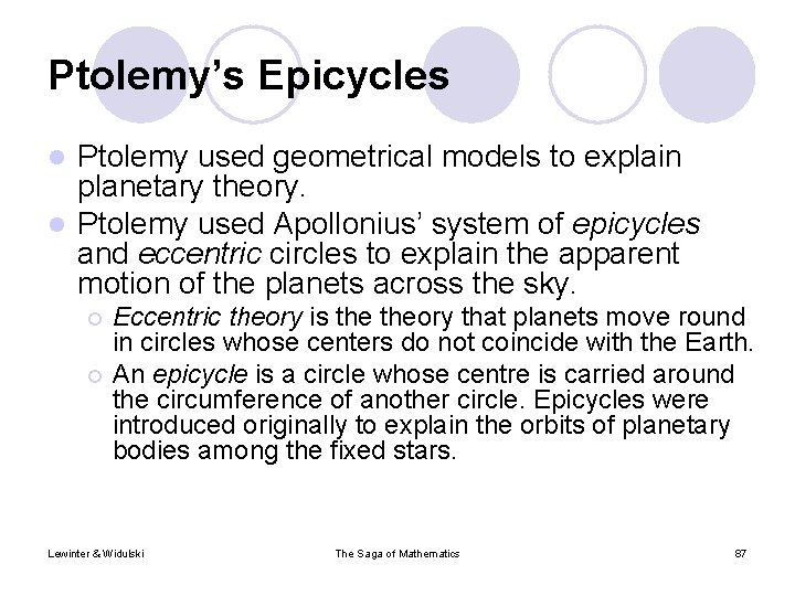 Ptolemy’s Epicycles Ptolemy used geometrical models to explain planetary theory. l Ptolemy used Apollonius’