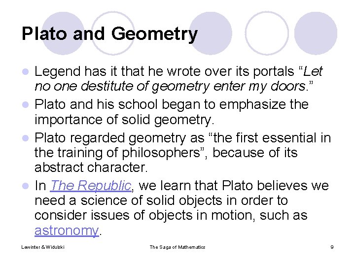 Plato and Geometry Legend has it that he wrote over its portals “Let no