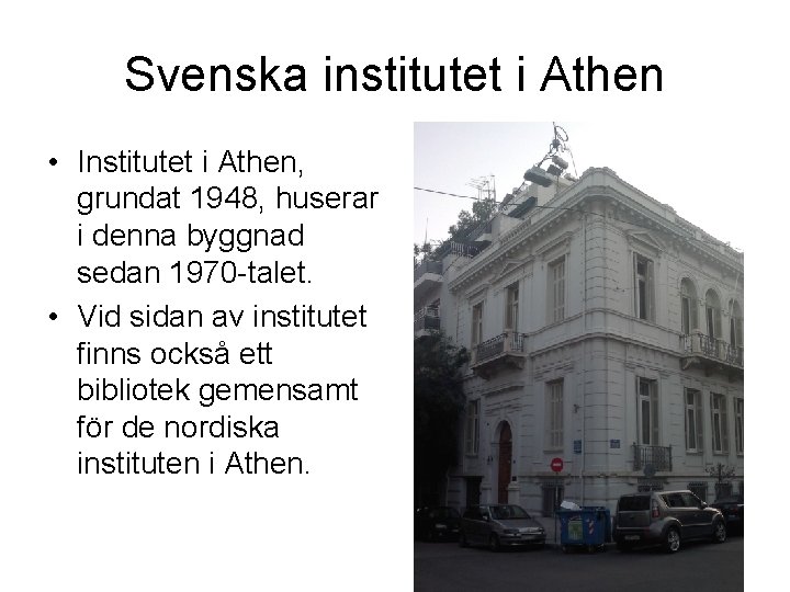 Svenska institutet i Athen • Institutet i Athen, grundat 1948, huserar i denna byggnad