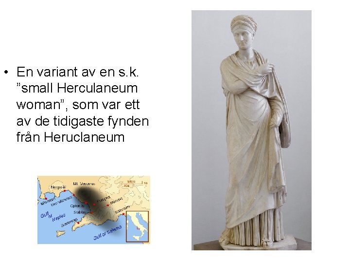  • En variant av en s. k. ”small Herculaneum woman”, som var ett