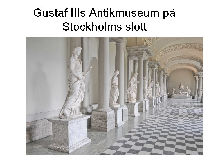 Gustaf IIIs Antikmuseum på Stockholms slott 