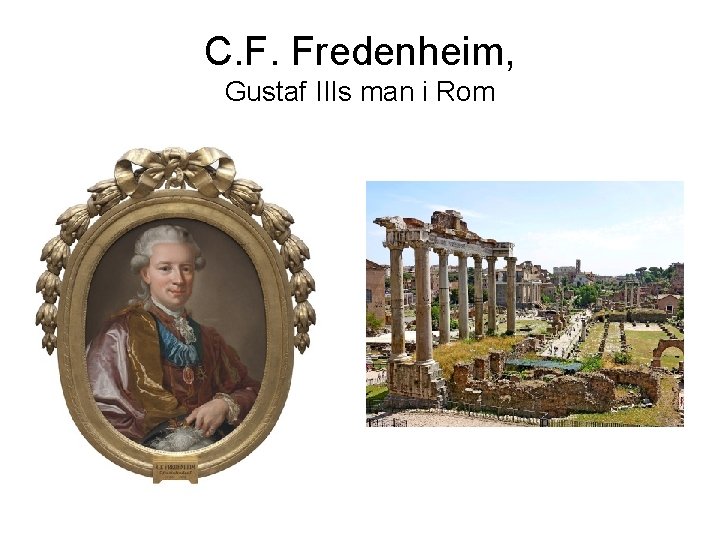 C. F. Fredenheim, Gustaf IIIs man i Rom 