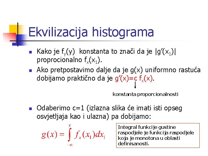 Ekvilizacija histograma n n Kako je fy(y) konstanta to znači da je |g’(x 1)|