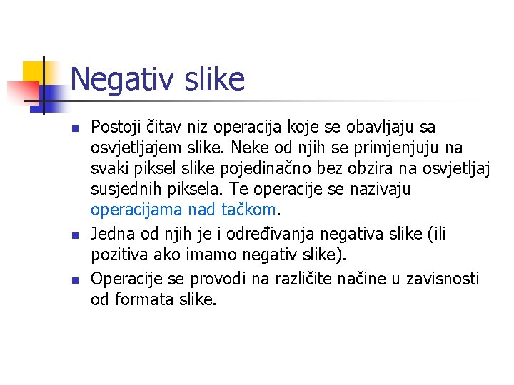 Negativ slike n n n Postoji čitav niz operacija koje se obavljaju sa osvjetljajem