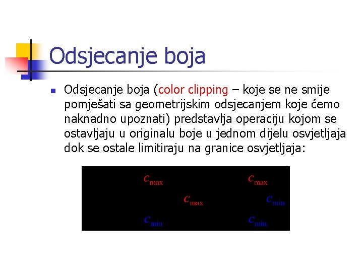 Odsjecanje boja n Odsjecanje boja (color clipping – koje se ne smije pomješati sa