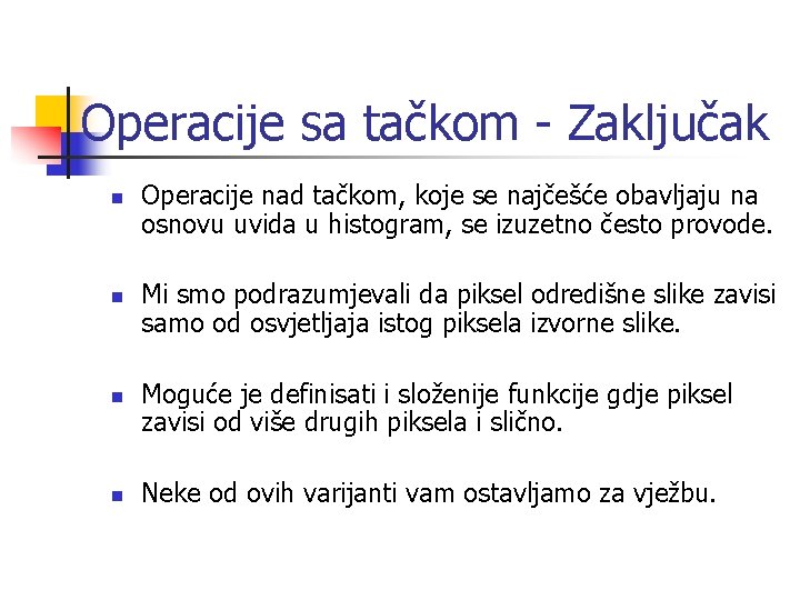 Operacije sa tačkom - Zaključak n n Operacije nad tačkom, koje se najčešće obavljaju