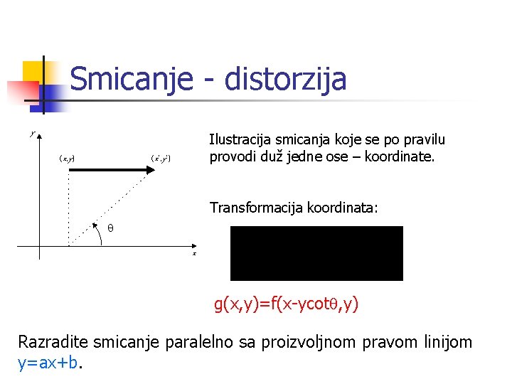 Smicanje - distorzija y Ilustracija smicanja koje se po pravilu provodi duž jedne ose