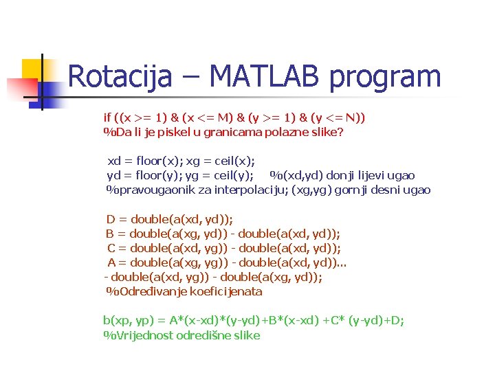 Rotacija – MATLAB program if ((x >= 1) & (x <= M) & (y