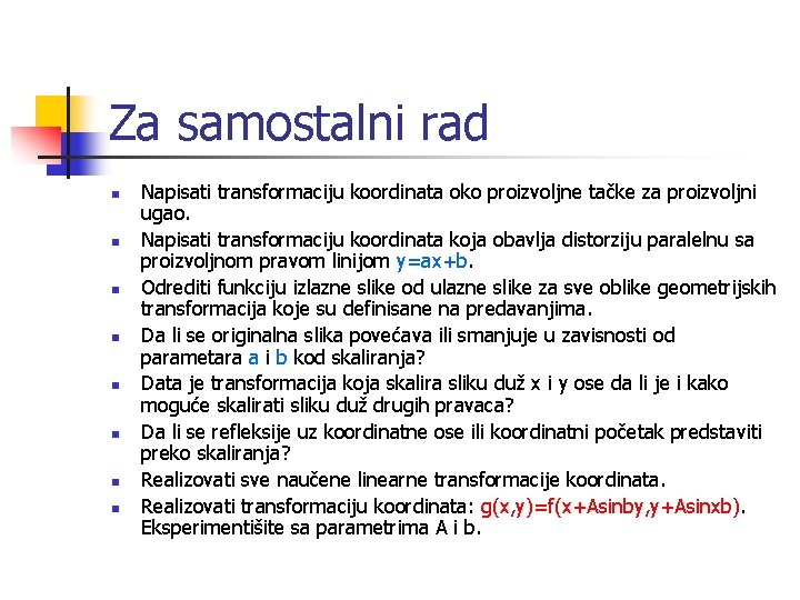Za samostalni rad n n n n Napisati transformaciju koordinata oko proizvoljne tačke za
