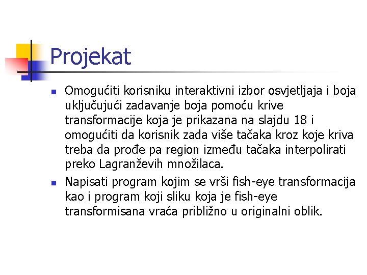 Projekat n n Omogućiti korisniku interaktivni izbor osvjetljaja i boja uključujući zadavanje boja pomoću