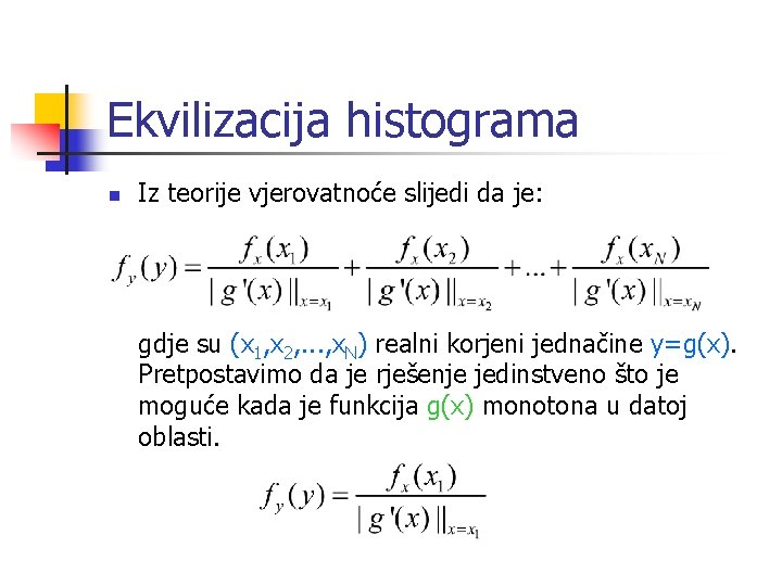Ekvilizacija histograma n Iz teorije vjerovatnoće slijedi da je: gdje su (x 1, x