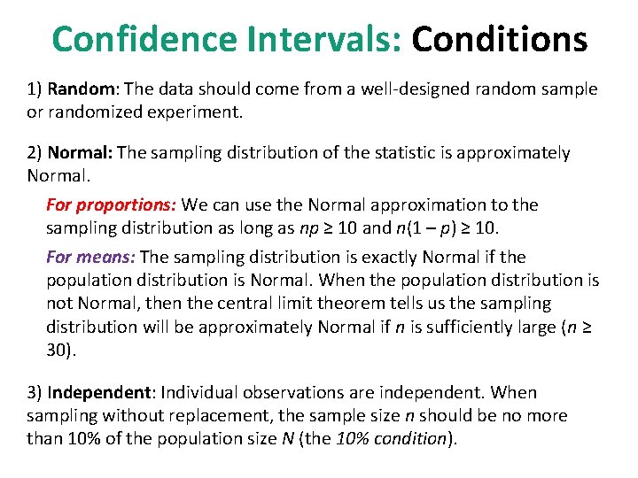 Confidence Intervals: Conditions 1) Random: The data should come from a well-designed random sample