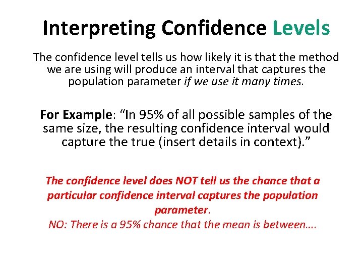 Interpreting Confidence Levels The confidence level tells us how likely it is that the