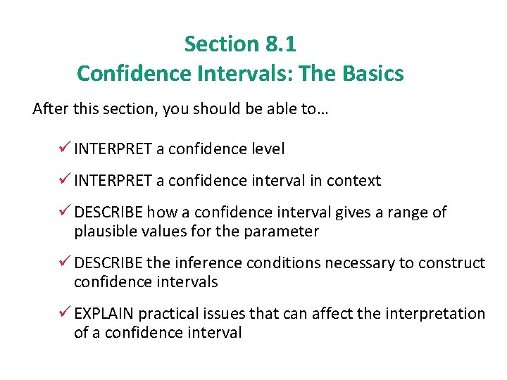 Section 8. 1 Confidence Intervals: The Basics After this section, you should be able