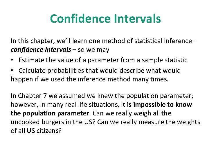 Confidence Intervals In this chapter, we’ll learn one method of statistical inference – confidence