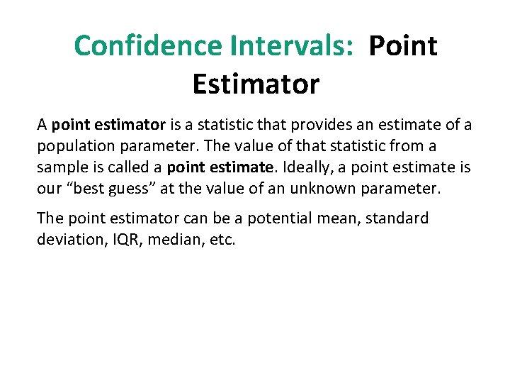 Confidence Intervals: Point Estimator A point estimator is a statistic that provides an estimate