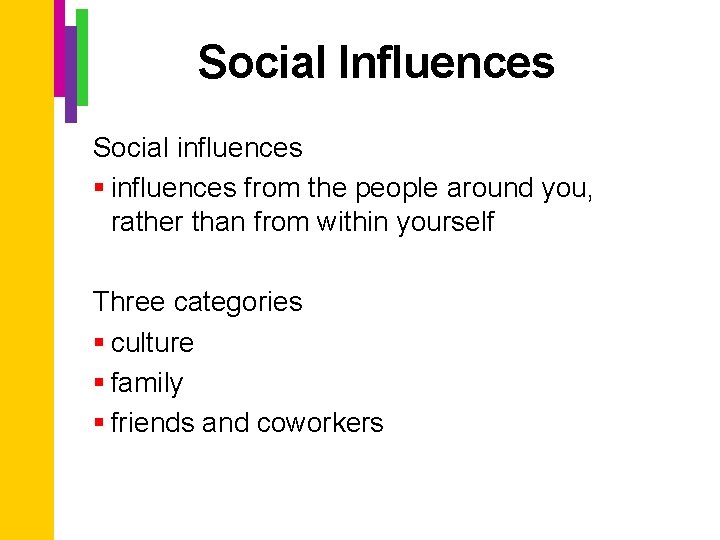 Social Influences Social influences § influences from the people around you, rather than from