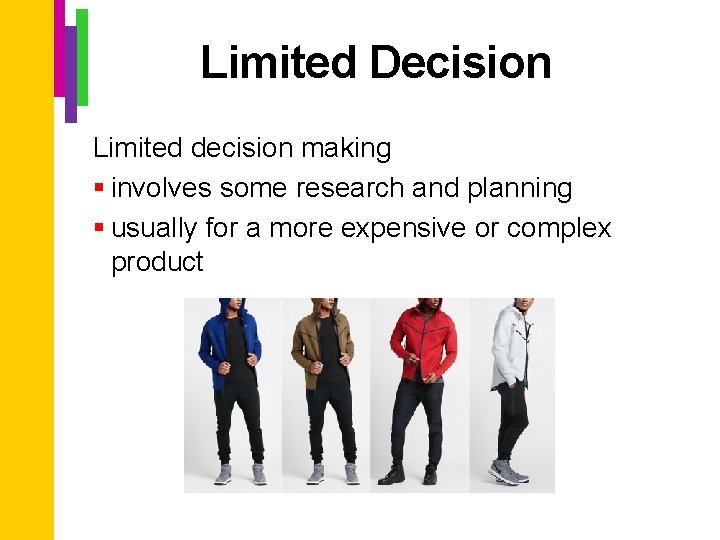 Limited Decision Limited decision making § involves some research and planning § usually for