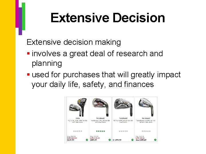 Extensive Decision Extensive decision making § involves a great deal of research and planning