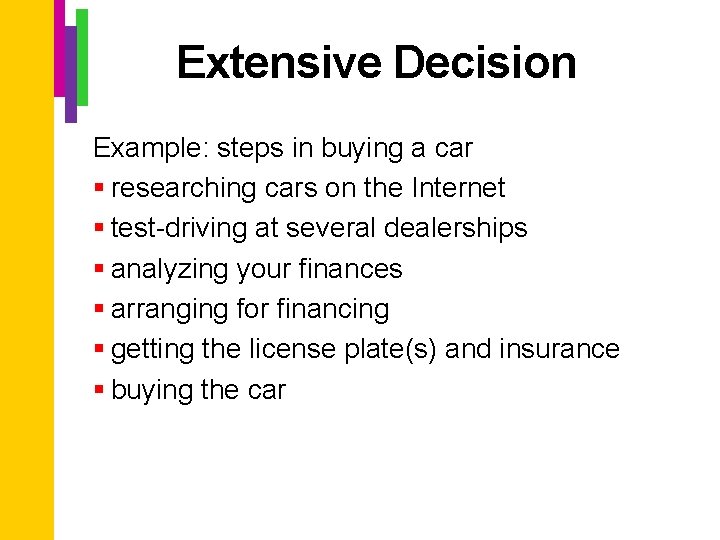 Extensive Decision Example: steps in buying a car § researching cars on the Internet