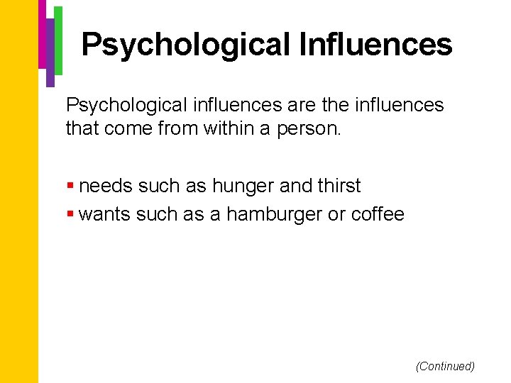 Psychological Influences Psychological influences are the influences that come from within a person. §