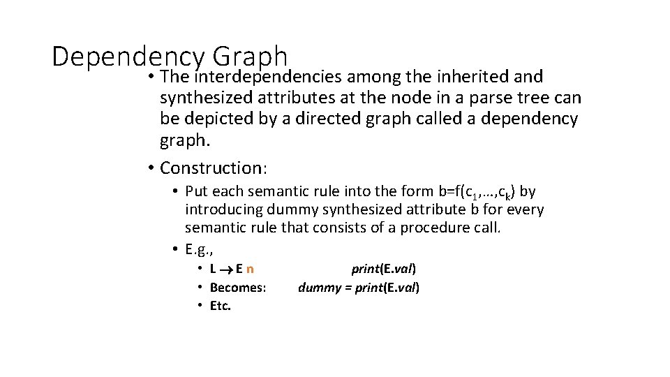 Dependency Graph • The interdependencies among the inherited and synthesized attributes at the node