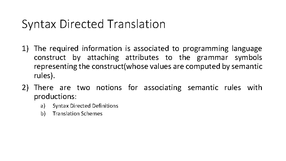 Syntax Directed Translation 1) The required information is associated to programming language construct by