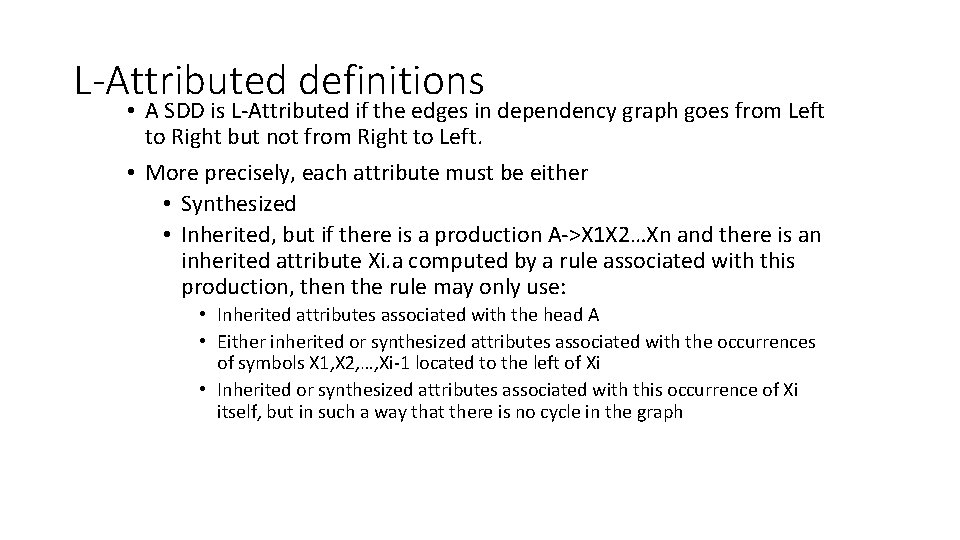 L-Attributed definitions • A SDD is L-Attributed if the edges in dependency graph goes