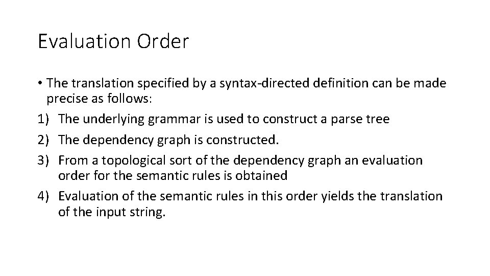 Evaluation Order • The translation specified by a syntax-directed definition can be made precise