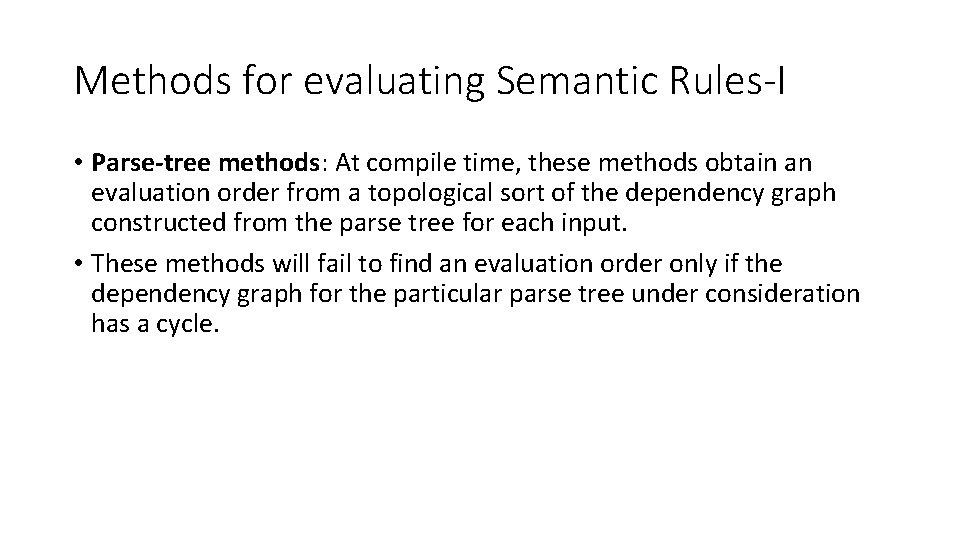 Methods for evaluating Semantic Rules-I • Parse-tree methods: At compile time, these methods obtain