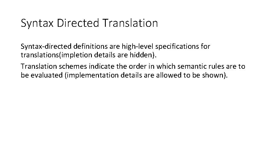 Syntax Directed Translation Syntax-directed definitions are high-level specifications for translations(impletion details are hidden). Translation